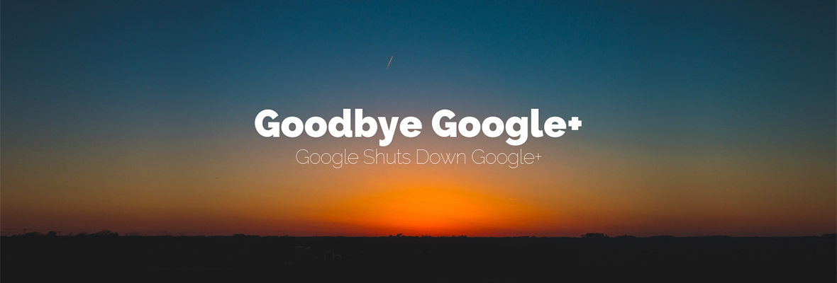 【资讯】谷歌将提前关闭Google+
